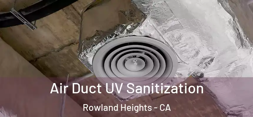  Air Duct UV Sanitization Rowland Heights - CA