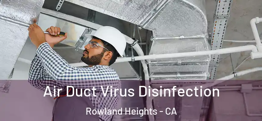 Air Duct Virus Disinfection Rowland Heights - CA