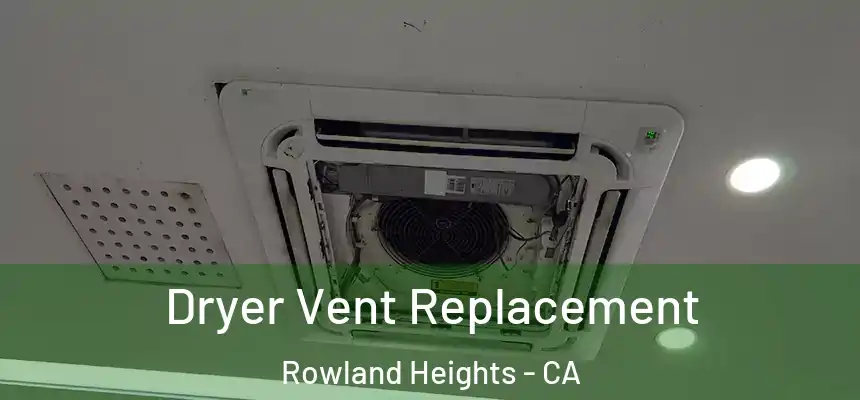 Dryer Vent Replacement Rowland Heights - CA