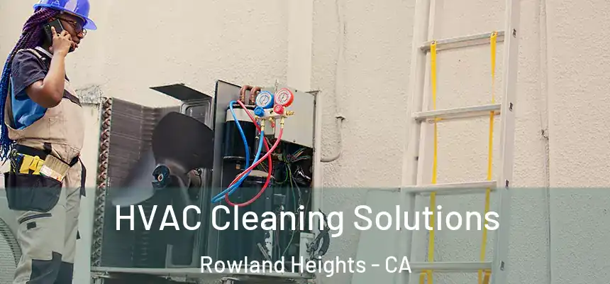HVAC Cleaning Solutions Rowland Heights - CA