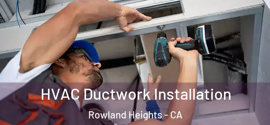  HVAC Ductwork Installation Rowland Heights - CA