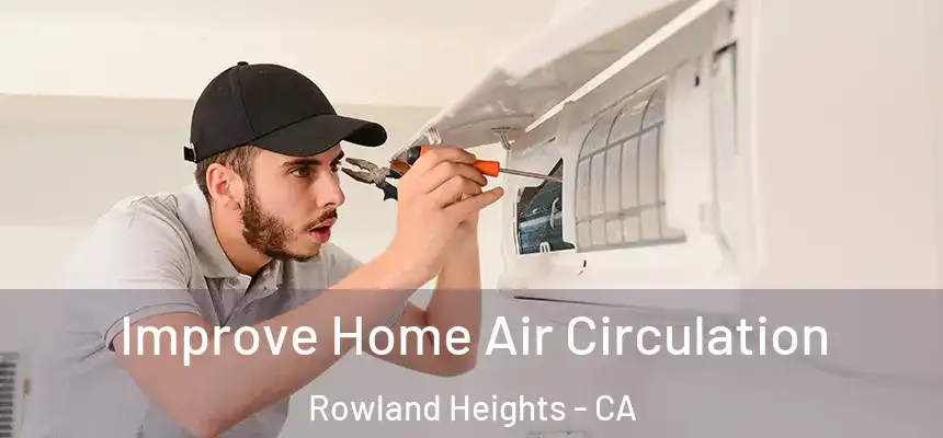  Improve Home Air Circulation Rowland Heights - CA