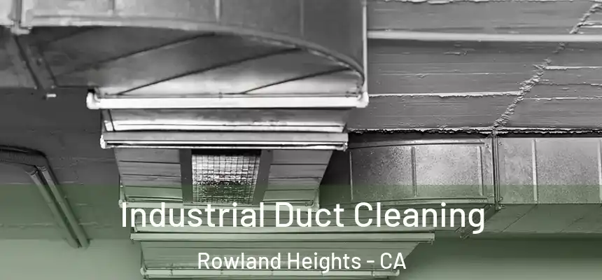  Industrial Duct Cleaning Rowland Heights - CA