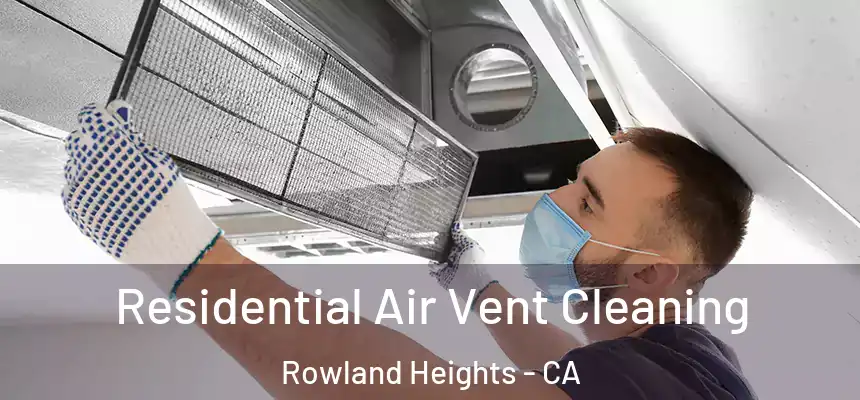  Residential Air Vent Cleaning Rowland Heights - CA