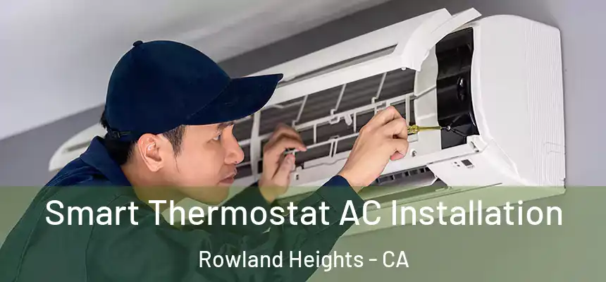  Smart Thermostat AC Installation Rowland Heights - CA
