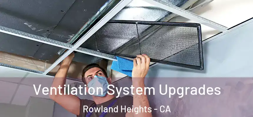 Ventilation System Upgrades Rowland Heights - CA
